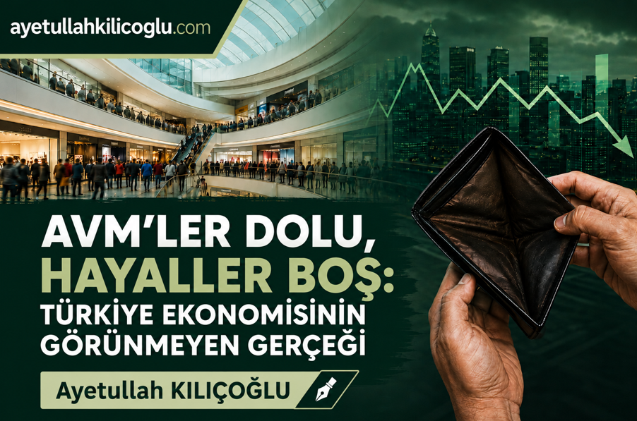AVM'LER DOLU, HAYALLER BOŞ: EKONOMİNİN GERÇEK YÜZÜ
